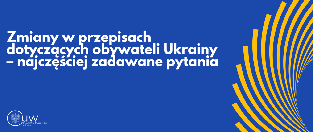 Zmiany w przepisach dla Ukraińców - co musisz wiedzieć? (Opolskie) - Opolskie